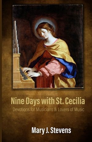 Nine Days with St. Cecilia: Devotions for Musicians & Lovers of Music image number 0