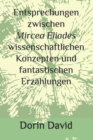 Entsprechungen zwischen Mircea Eliades wissenschaftlichen Konzepten und fantastischen Erz&auml;hlungen image number 0