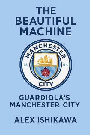 The Beautiful Machine: Guardiola's Manchester City image number 0