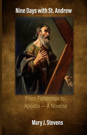 Nine Days with St. Andrew: From Fisherman to Apostle - A Novena image number 0