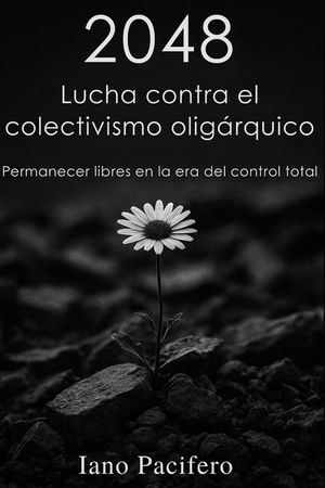 2048 - Lucha contra el colectivismo olig&aacute;rquico: Permanecer libres en la era del control total image number 0