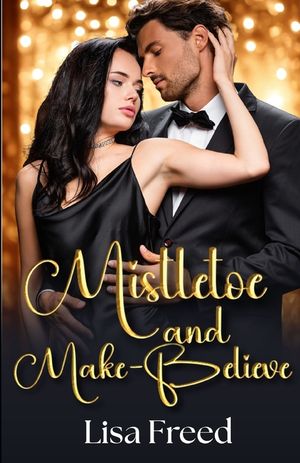 Mistletoe and Make-Believe: Fake Dating Christmas Romance image number 0