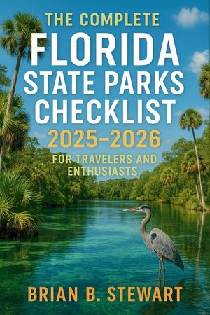 The Complete Florida State Parks Checklist 2025 - 2026 for Traveller's and Enthusiasts: Explore Every Park, Trail, and Natural Wonder in the Sunshine image number 0