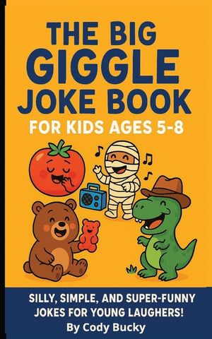 The Big Giggle Joke Book for Kids Ages 5-8: Silly, simple, and super-funny jokes to make kids smile, snicker, and laugh out loud! image number 0