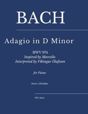 Bach - Adagio in D Minor (BWV 974): Inspired by Marcello, Interpreted by V&iacute;kingur &Oacute;lafsson for piano image number 0