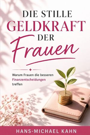 Die stille Geldkraft der Frauen: Warum Frauen die besseren Finanzentscheidungen treffen image number 0