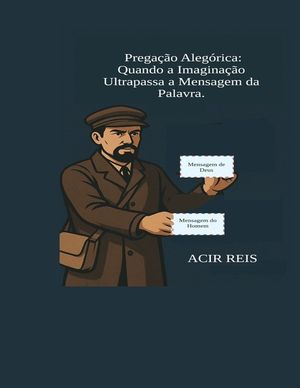 Prega&ccedil;&atilde;o Aleg&oacute;rica: Quando a Imagina&ccedil;&atilde;o Ultrapassa a Mensagem da Palavra image number 0