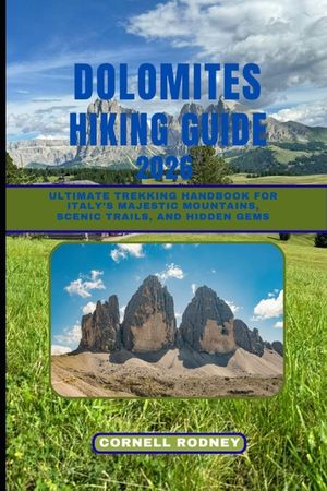 Dolomites Hiking Guide 2026: Ultimate Trekking Handbook for Italy's Majestic Mountains, Scenic Trails, and Hidden Gems image number 0