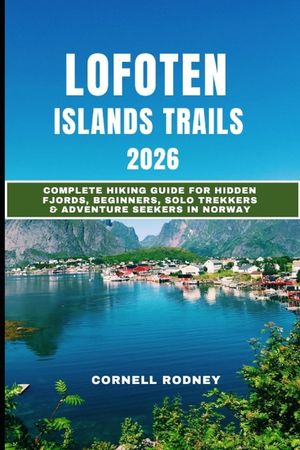 Lofoten Islands Trails 2026: Complete Hiking Guide for Hidden Fjords, Beginners, Solo Trekkers & Adventure Seekers in Norway image number 0