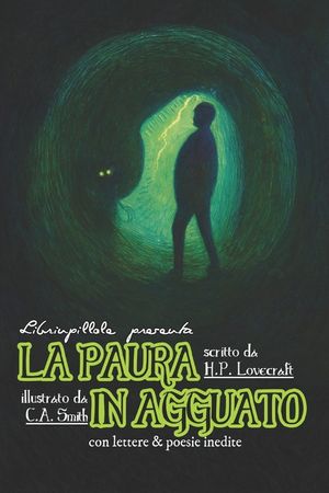 Librinpillole presenta LA PAURA IN AGGUATO (di H. P. Lovecraft - illustrato da C. A. Smith): con lettere & poesie inedite image number 0