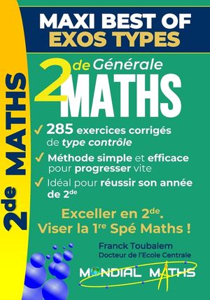 Math&eacute;matiques Seconde - Cours progressif & Exercices corrig&eacute;s - Maxi Best of Exos Types: M&eacute;thodes pas &agrave; pas, cours progressif et exercices corrig&eacute;s po image number 0