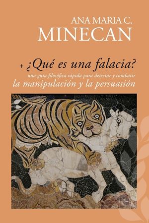 &iquest;Qu&eacute; es una falacia?: una gu&iacute;a filos&oacute;fica r&aacute;pida para detectar y combatir la manipulaci&oacute;n y la persuasi&oacute;n image number 0