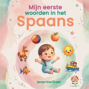 Mijn eerste woorden in het Spaans: Tweetalig beeldwoordenboek Nederlands-Spaans voor kinderen Leer meer dan 150 alledaagse woorden met kleurrijke illu image number 0