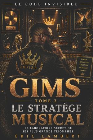 Gims - Le Code Invisible - Tome 3 - Le Strat&egrave;ge Musical: Les m&eacute;canismes secrets de son g&eacute;nie musical image number 0
