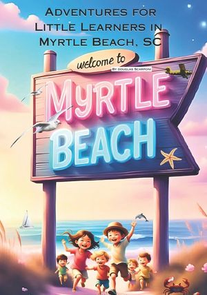 Adventures For Little Learners in Myrtle Beach, South Carolina: Myrtle Beach Adventures for Young Hearts image number 0