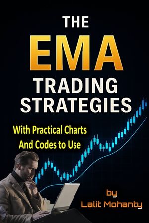 The EMA Trading Strategies: With Practical Charts and Codes to Use with Exponential Moving Average image number 0