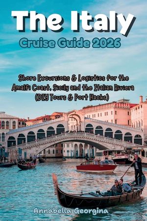 Italy Cruise Guide 2026: Shore Excursions & Logistics for the Amalfi Coast, Sicily and the Italian Riviera (DIY Tours & Port Hacks) image number 0