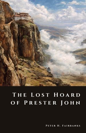 The Lost Hoard of Prester John: Treasure, Myth, and the Search for a Hidden Eastern Kingdom image number 0