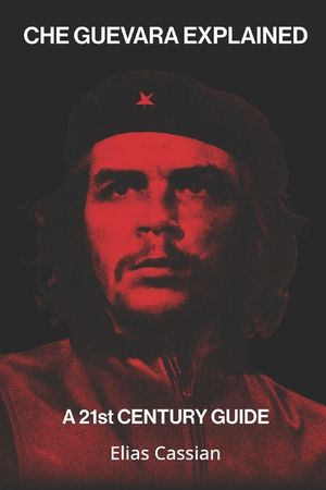 Che Guevara Explained: A 21st Century Guide image number 0