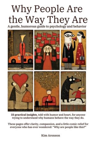 Why People Are the Way They Are: A gentle, humorous guide to psychology and behavior image number 0