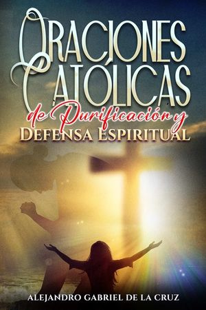 Oraciones Cat&oacute;licas de Purificaci&oacute;n y Defensa Espiritual image number 0