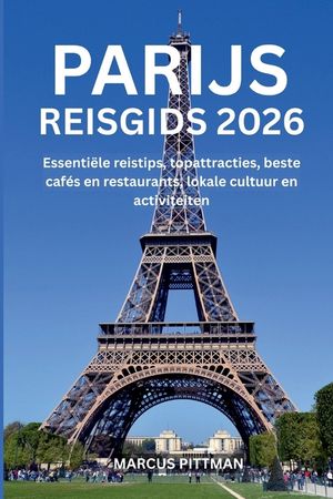 Parijs Reisgids 2026 (Volledige Kleur): Essenti&euml;le reistips, topattracties, beste caf&eacute;s en restaurants, lokale cultuur en activiteiten image number 0
