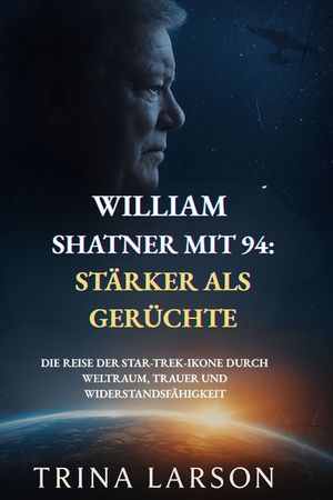 William Shatner Mit 94: St&auml;rker ALS Ger&uuml;chte: Die Reise Der Star-Trek-Ikone Durch Weltraum, Trauer Und Widerstandsf&auml;higkeit image number 0