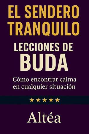 EL SENDERO TRANQUILO Lecciones de Buda: C&oacute;mo encontrar calma en cualquier situaci&oacute;n image number 0