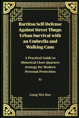 Bartitsu Self-Defense Against Street Thugs: Urban Survival with an Umbrella and Walking Cane: A Practical Guide to Historical Close-Quarters strategy image number 0