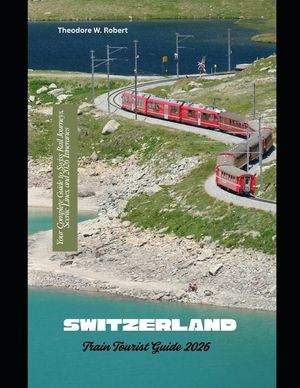 Switzerland Train Tourist Guide 2026: Your Complete Guide to Swiss Rail Journeys, Scenic Lines, and 2026 Itineraries image number 0