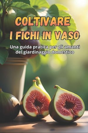 Coltivare i fichi in vaso: Una guida passo passo per coltivare con successo i fichi in casa image number 0
