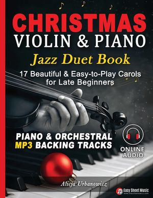 Christmas Violin & Piano Jazz Duet Book: 17 Beautiful & Easy-to-Play Carols for Late Beginners with Separate Parts, Lyrics, Online Piano & Orchestral image number 0