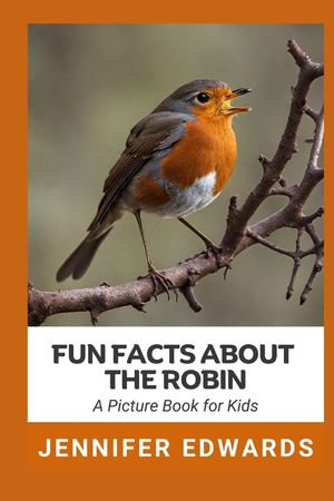 Fun Facts About The Robin: A Picture Book for Kids image number 0