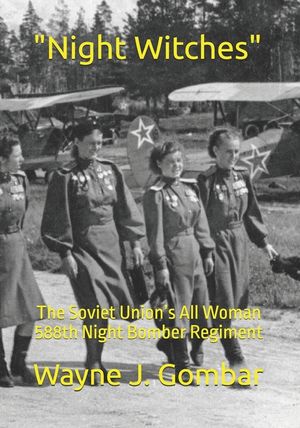 "Night Witches": The Soviet Union's All Woman 588th Night Bomber Regiment image number 0