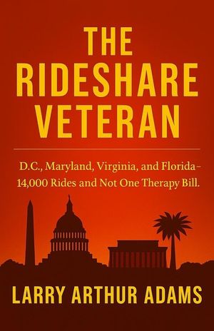 The Rideshare Veteran: 14,000 Rides Through Washington D.C., Maryland, Virginia & Florida... Not One Therapy Bill image number 0
