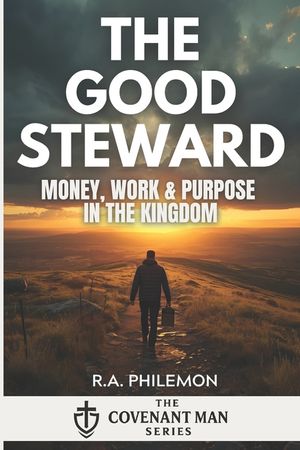 The Good Steward: Money, Work & Purpose in the Kingdom image number 0