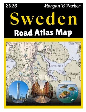 Sweden Road Atlas Map 2026: Ultimate Road Trip with Clear Large-Print Maps, scenic drives, Tourist Routes & Regional Details for Travelers image number 0