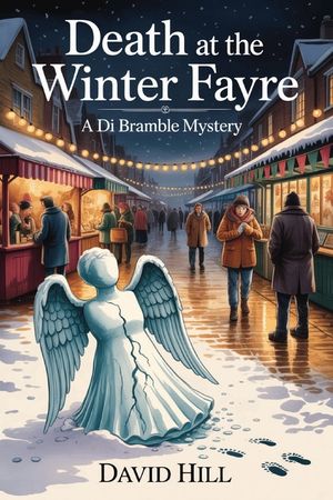Death At The Winter Fayre: A Chilling DI Bramble Village Whodunit to Warm Your Winter Nights image number 0