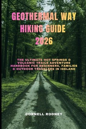 Geothermal Way Hiking Guide 2026: The Ultimate Hot Springs & Volcanic Trails Adventure Handbook for Beginners, Families & Outdoor Travelers in Iceland image number 0