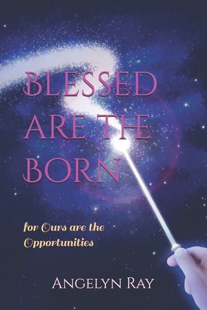 Blessed are the Born: for Ours are the Opportunities image number 0