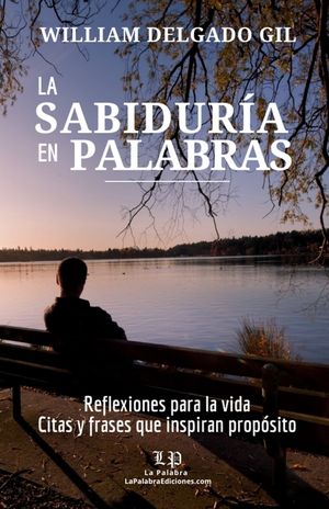 La Sabidur&iacute;a En Palabras: Reflexiones para la vida. Citas y frases que inspiran prop&oacute;sito image number 0