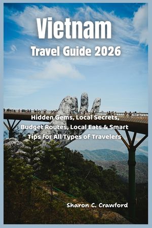 Vietnam Travel Guide 2026: Hidden Gems, Local Secrets, Budget Routes, Local Eats & Smart Tips for All Types of Travelers image number 0