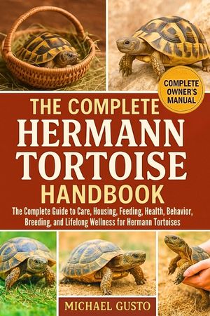 The Complete Hermann Tortoise Handbook: The Complete Guide to Care, Housing, Feeding, Health, Behavior, Breeding, and Lifelong Wellness for Hermann To image number 0
