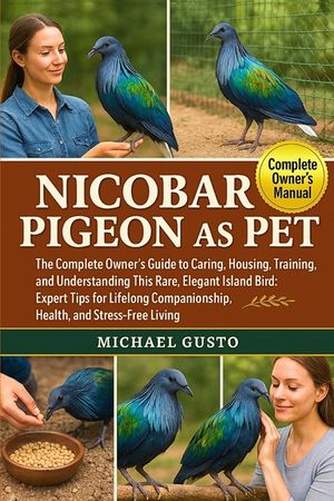 Nicobar Pigeon as Pet: The Complete Owner's Guide to Caring, Housing, Training, and Understanding This Rare, Elegant Island Bird: Expert Tips for Life image number 0