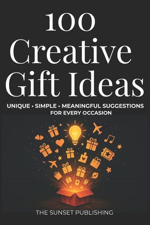 100 Creative Gifts Ideas: Unique, Simple & Meaningful Suggestions for Every Occasion image number 0
