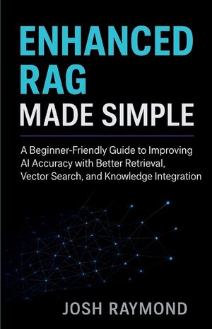 Enhanced Rag Made Simple: A Beginner-Friendly Guide to Improving AI Accuracy with Better Retrieval, Vector Search, and Knowledge Integration image number 0