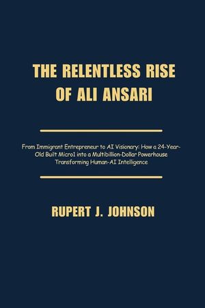 The Relentless Rise of Ali Ansari: From Immigrant Entrepreneur to AI Visionary: How a 24-Year-Old Built Micro1 into a Multibillion-Dollar Powerhouse T image number 0