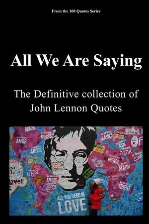 All We Are Saying: The definitive Collection of John Lennon Quotes image number 0