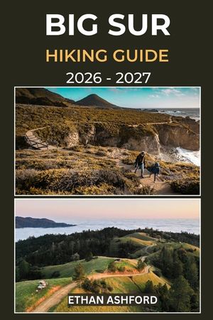 Big Sur Hiking Guide 2026 - 2027: Your Complete Trail Companion to Exploring Big Sur's Iconic Coastline, Towering Redwoods, and Hidden Wilderness Rout image number 0