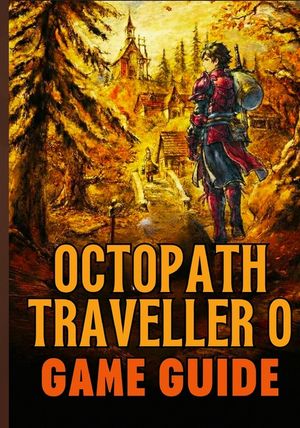 Octopath Traveler O Beyond Game Guide image number 0